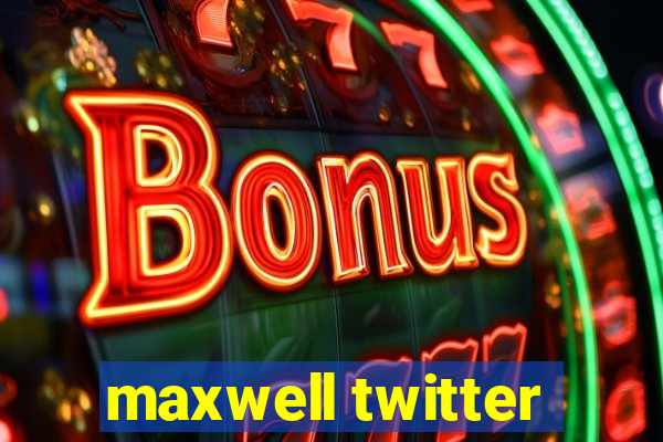 maxwell twitter